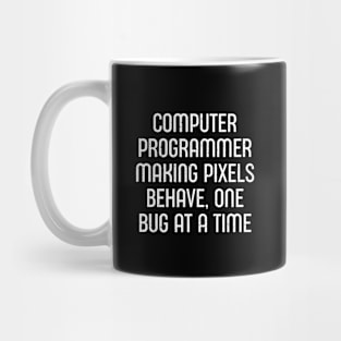 Computer Programmer Making Pixels Behave Mug